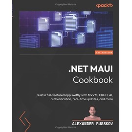 .NET MAUI Cookbook: Build a full-featured app swiftly with MVVM, CRUD, AI, authentication, real-time updates, and more