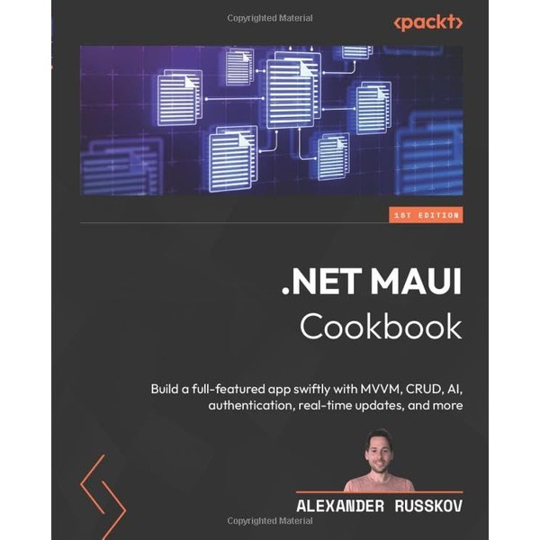 .NET MAUI Cookbook: Build a full-featured app swiftly with MVVM,
