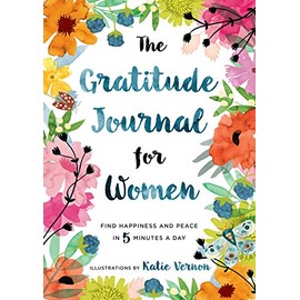 The Gratitude Journal for Women: Find Happiness and Peace in 5 Minutes a Day