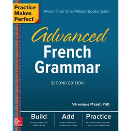 Practice Makes Perfect: Advanced French Grammar, Second Edition
