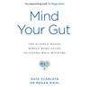 Mind Your Gut: The Science-based, Whole-body Guide to Living Well