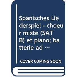 Spanisches Liederspiel: mixed choir (SATB) and piano; percussion ad libitum. Partition.