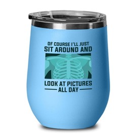 Radiologist Blue Edition Wine Tumbler 12oz - Of course I - Radiology Technician Humor Xray Sonographer Rad Tech Doctor MRI Technician