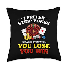 Playing Cards Gambling Casino Player Holdem Gift I Prefer Strip Even When You Lose Win Poker Play Game Throw Pillow, 18x18, Multicolor