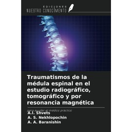 Traumatismos de la médula espinal en el estudio radiográfico, tomográfico y por resonancia magnética: para ayudar al médico práctico