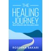 The Healing Journey: Relationships Health and Wellness Guide