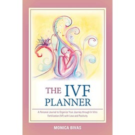 The Ivf Planner: A Personal Journal to Organize Your Journey Through in Vitro Fertilization (Ivf) with Love and Positivity