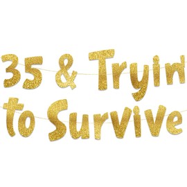 Glitter Banner 35 & Tryin To Survive Gold Glitter Banner - 35th Birthday Decorations