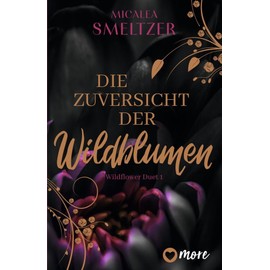 Die Zuversicht der Wildblumen: Roman | Limitiert: farbiger Buchschnitt exklusiv in der 1. Auflage. (Wildflower Duet, Band 1)