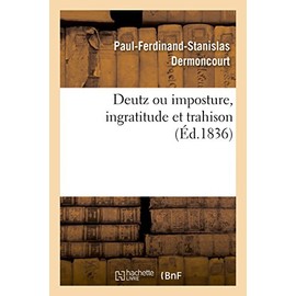 Deutz ou imposture, ingratitude et trahison