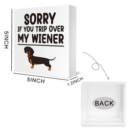 Funny Dog Lover New Home Gift Dachshund Sorry If You Trip Over My Wiener Signs Decor Wooden Box Block Plaque Wood Products Sign for Desk Table Tabletop Decor 5 x 5 inches Tub2507