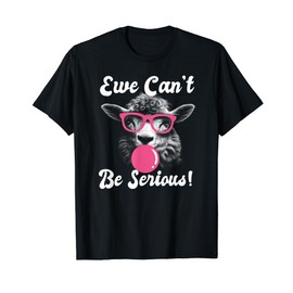 Ewe Can't Be Serious! - Fun Sheep Pun T-Shirt