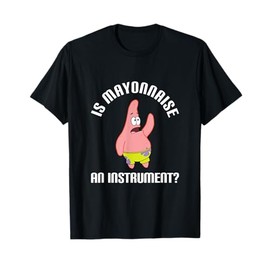 Mademark x SpongeBob SquarePants - SpongeBob SquarePants Is Mayonnaise An Instrument? T-Shirt