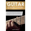 Guitar & Music Theory: The Complete Guide On How To