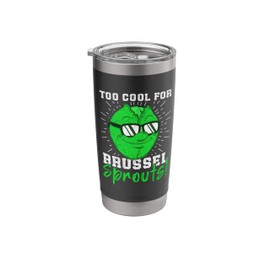 Too cool for Brussel Sprouts! Brussel Sprout hater Stainless Steel Insulated Tumbler