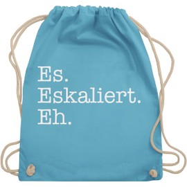 Shirtracer - Gym Bag Backpack - Party & Alcohol Women - It Escalates Eh, 10 Light Blue