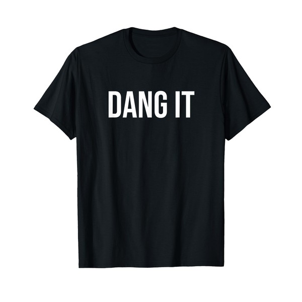 Dang It T-Shirt