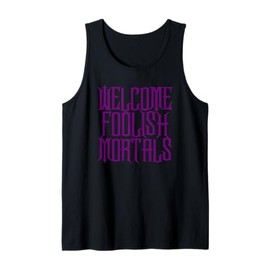 Welcome Foolish Mortals Shirt Haunting and Memorable Tank Top