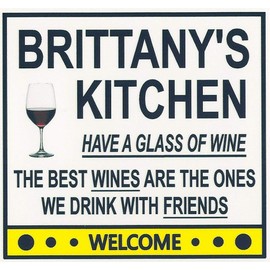 Brittany's Have a Glass of Wine Kitchen Magnet. Customize for any name. 2 sizes. "The Best Wines are the Ones we Drink With Friends". Flexible. Available for quick ship.
