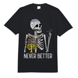 Hanukkah Skeleton Never Better Funny Chanukah Women Men Kids Comfort Colors Adult Heavyweight T-Shirt