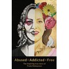 Abused Addicted Free: The Inspiring True Story of Trudy Makepeace