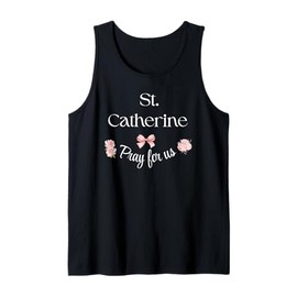 St Catherine Pray Catholic Patron Saint Students Holy Girl Tank Top