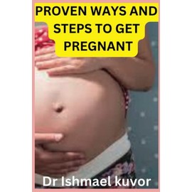 PROVEN WAYS AND STEPS TO GET PREGNANT: There are several things that can increase your chances of getting pregnant: