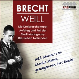 Die größten Werke von Brecht und Weill: Die Dreigroschenoper, Aufstieg und Fall der Stadt Mahagonny die Sieben Todsünden