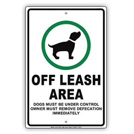 Off Leash Area Dogs Must Be Under Control Owner Owners Must Remove Defecation Notice Aluminum Note Metal 12"x18" Sign Plate