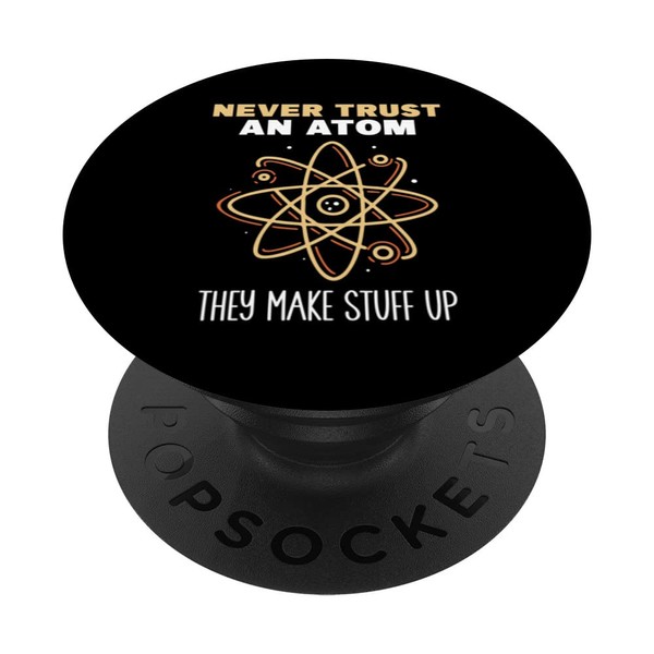 Never Trust An Atom They Make Stuff Up Science Teacher