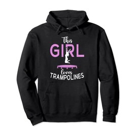 Bounce Jump This Girl loves Trampolines Girl Pullover Hoodie