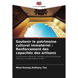 Soutenir le patrimoine culturel immatériel : Renforcement des capacités des artisans: Continuité et vitalité de l'héritage culturel de George Town pour les générations à venir