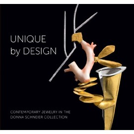 Unique by Design: Contemporary Jewelry in the Donna Schneier Collection (Fashion Studies)