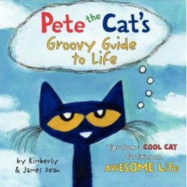 Pete the Cat's Groovy Guide to Life - Hardcover By Dean, James - GOOD