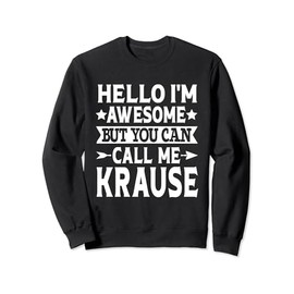 Krause Surname Call Me Krause Family Team Last Name Krause Sweatshirt