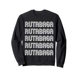 Eat Rutabaga Sweatshirt
