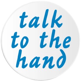 Kiwi Gifts Talk To The Hand - Circle Sticker Decal 3 Inch - 90s Nineties Slang