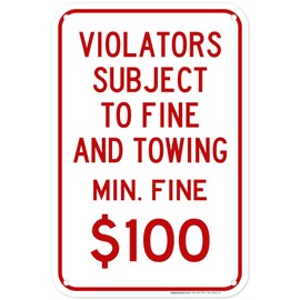 Violators Subject To Fine And Towing Min Fine 100 Sign, 12x18 Inches, 55 mil thick HDPS (high density polystyrene), Made in USA by My Sign Center