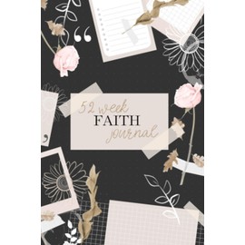 52 Week Faith Journal for Women: Scrapbook Design Weekly Guided Prayer, Scripture, Gratitude, Forgiveness