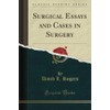 Surgical Essays and Cases in Surgery (Classic Reprint)