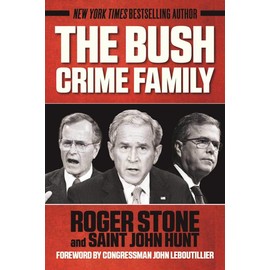 The Bush Crime Family: The Inside Story of an American Dynasty
