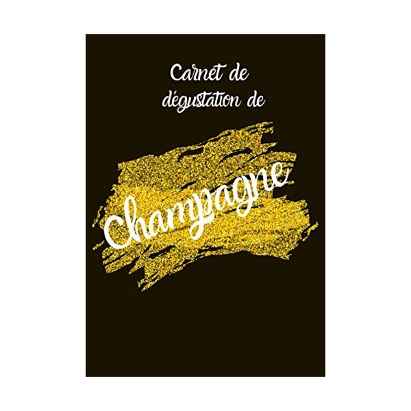 Carnet de dégustation de champagne: Journal de Dégustation de vin
