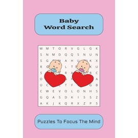 Baby Word Search: Word Searches with Easy to Read Print, Mums, Dads, Parents and more I 6x9, 110 Pages I 50+ Puzzles....Gift for Vacation, Holidays and Free Time