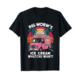 Big Worm's Ice Cream Whatchu Want? Funny ice cream lovers T-Shirt