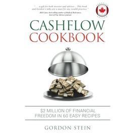 Cashflow Cookbook - Canadian Edition: $2 Million of Financial Freedom in 60 Easy Recipes