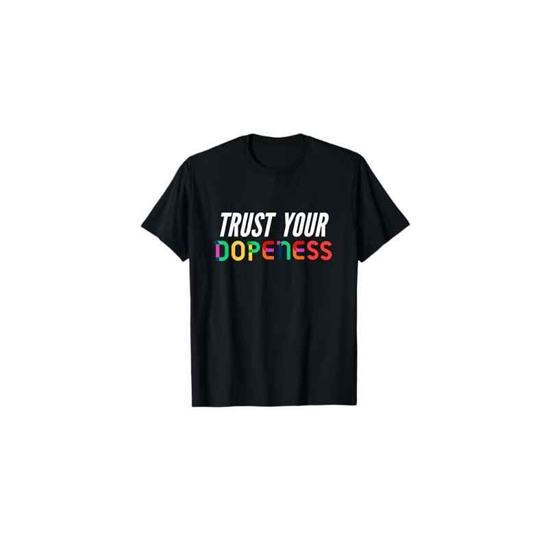 Trust Your Dopeness - Trust Your Gut T-Shirt
