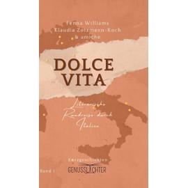 Dolce Vita: Literarische Rundreise durch Italien (Genusslichter – Literarische Rundreisen) (German Edition)