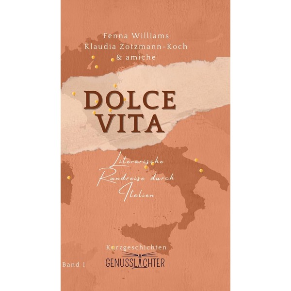 Dolce Vita: Literarische Rundreise durch Italien (Genusslichter – Literarische Rundreisen)