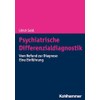 Psychiatrische Differenzialdiagnostik: Vom Befund zur Diagnose - Eine Einführung