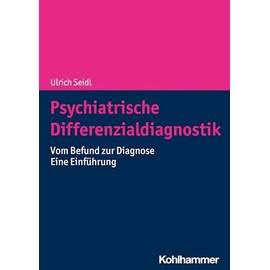 Psychiatrische Differenzialdiagnostik: Vom Befund zur Diagnose - Eine Einführung